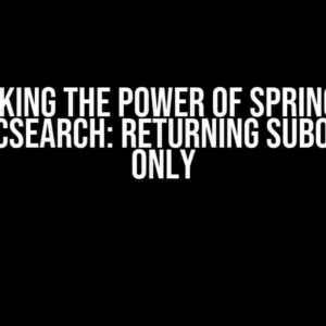 Unlocking the Power of Spring Data Elasticsearch: Returning Subobjects Only